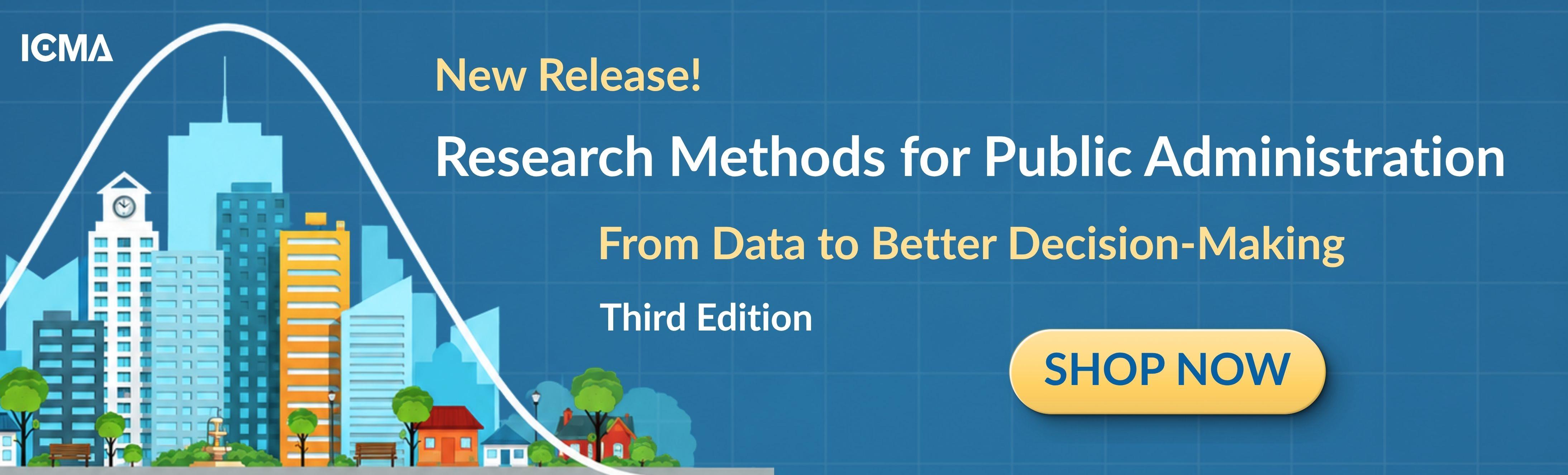 New Release! Research Methods for Public Administration. Available on the ICMA Bookstore.